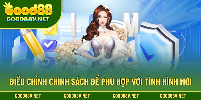 Điều chỉnh chính sách để phù hợp với tình hình mới