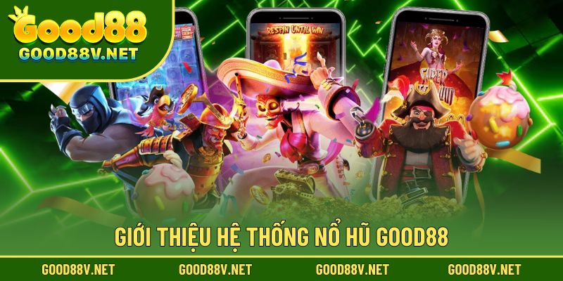 Hệ thống nổ hũ Good88 được xây dựng hiện đại