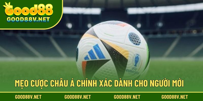 Mẹo cược Châu Á chính xác dành cho người mới