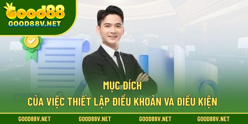 Mục đích của việc thiết lập điều khoản và điều kiện