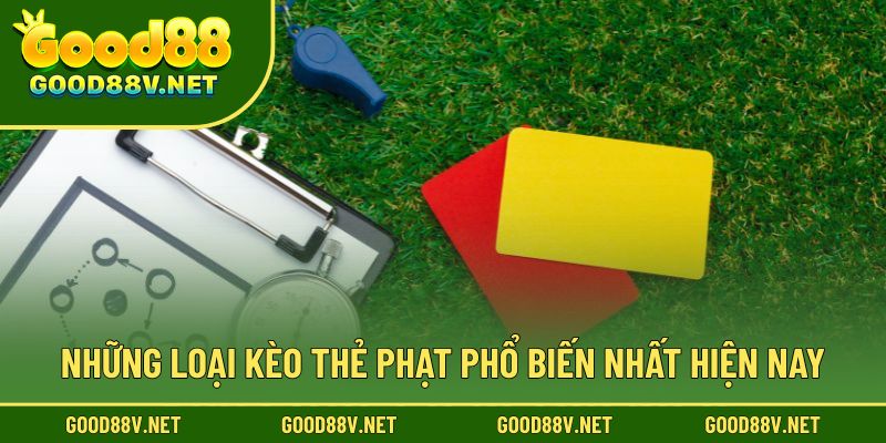 Những loại kèo thẻ phạt phổ biến nhất hiện nay