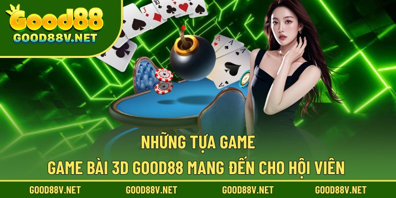 Các tựa game bài 3D hấp dẫn trang bị cho hội viên