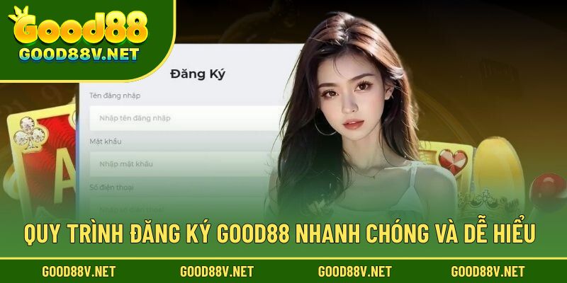 Quy trình đăng ký good88 nhanh chóng và dễ hiểu