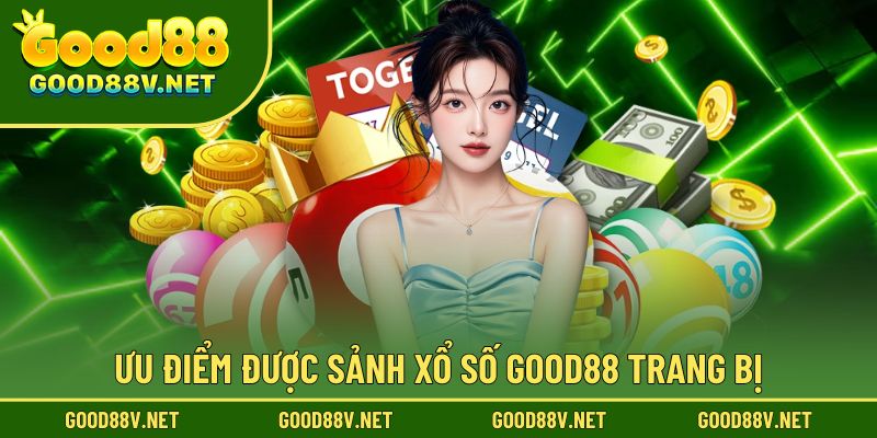 Những ưu điểm nổi bật được trang bị tại sảnh xổ số